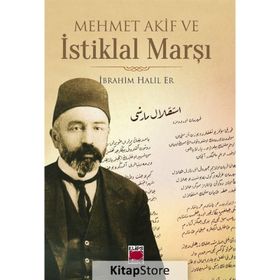 Mehmet Akif ve İstiklal Marşı - İbrahim Halil Er