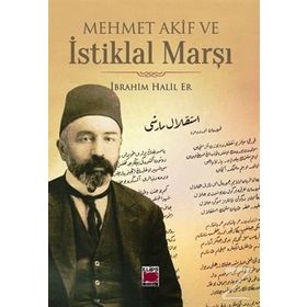 Mehmet Akif ve İstiklal Marşı - İbrahim Halil Er