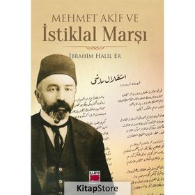 Mehmet Akif ve İstiklal Marşı - İbrahim Halil Er