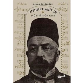 Mehmet Akif'in Musiki Dünyası - Osman Öksüzoğlu - Albaraka Yayınları