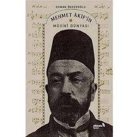 Mehmet Akif'in Musiki Dünyası - Osman Öksüzoğlu - Albaraka Yayınları