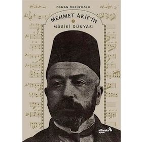 Mehmet Akif'in Musiki Dünyası - Osman Öksüzoğlu - Albaraka Yayınları