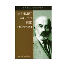 Mehmet Akif'in Şiir Dünyası - Fazık Gökçek
