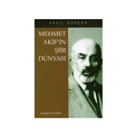 Mehmet Akif'in Şiir Dünyası - Fazık Gökçek