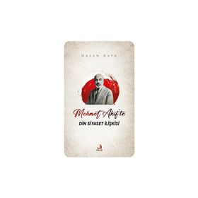 Mehmet Akif'te Din Siyaset İlişkisi - Hasan Kaya