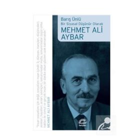 MEHMET ALI AYBAR: BIR SIYASAL DÜŞÜNÜR OLARAK - BARIŞ ÜNLÜ