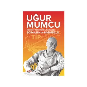 Mehmet Ali Aybar ile Söyleşi Sosyalizm ve Bağımsızlık - Uğur Mumcu