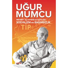 Mehmet Ali Aybar ile Söyleşi Sosyalizm ve Bağımsızlık - Uğur Mumcu