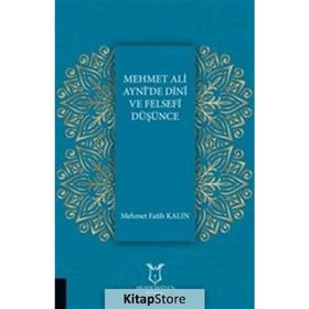 Mehmet Ali Ayni'de Dini ve Felsefi Düşünce - Mehmet Fatih Kalın