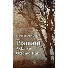 Mehmet Emin Dingil Aşık Pişmani - Aşka ve Özleme Dair