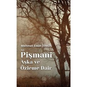 Mehmet Emin Dingil Aşık Pişmani - Aşka ve Özleme Dair