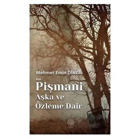 Mehmet Emin Dingil Aşık Pişmani - Aşka ve Özleme Dair