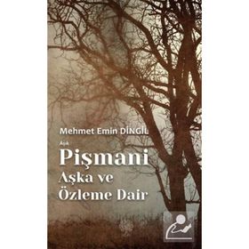 Mehmet Emin Dingil Aşık Pişmani - Aşka ve Özleme Dair