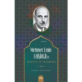 Mehmet Emin Erişirgil'in Hayatı ve Felsefesi - Nihat Durmaz