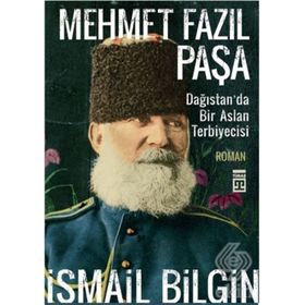 Mehmet Fazıl Paşa / Kut'ül Amare'de Bir Aslan Terbiyecisi / İsmail Bilgin