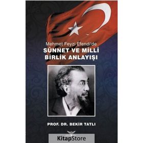 Mehmet Feyzi Efendi’de Sünnet Ve Milli Birlik Anlayışı - Bekir Tatlı