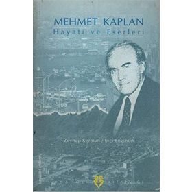 MEHMET KAPLAN HAYATI VE ESERLERI - İNCİ ENGİNÜN; ZEYNEP KERMAN