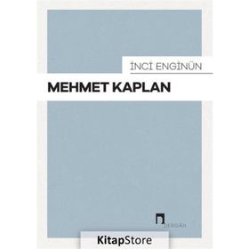MEHMET KAPLAN HAYATI VE ESERLERI - İNCİ ENGİNÜN; ZEYNEP KERMAN