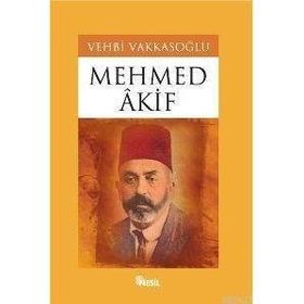MEHMET ÂKIF - VEHBI VAKKASOĞLU