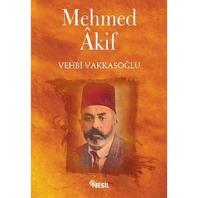 MEHMET ÂKIF - VEHBI VAKKASOĞLU