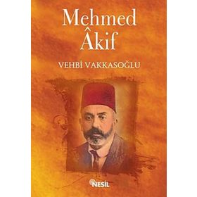 MEHMET ÂKIF - VEHBI VAKKASOĞLU