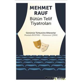 Mehmet Rauf - Bütün Telif Tiyatroları - Mustafa Bostan
