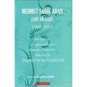 MEHMET SADIK ARAN (SAN'AN AZER) (1895-1971) YAŞAMI VE MÜCADELESİ - SEBAHATTIN ŞİMŞİR