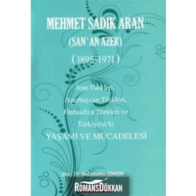 MEHMET SADIK ARAN (SAN'AN AZER) (1895-1971) YAŞAMI VE MÜCADELESİ - SEBAHATTIN ŞİMŞİR