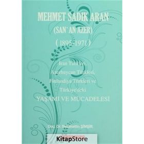 MEHMET SADIK ARAN (SAN'AN AZER) (1895-1971) YAŞAMI VE MÜCADELESİ - SEBAHATTIN ŞİMŞİR