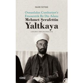 Mehmet Şerafettin Yaltkaya Osmanlıdan Cumhuriyet'e Etnosentrik Bir Din Adamı Fahri Özteke