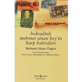 Mehmet Sinan Özgen / Bolvadinli Mehmet Sinan Bey'in Harp Hatıraları