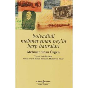 Mehmet Sinan Özgen / Bolvadinli Mehmet Sinan Bey'in Harp Hatıraları