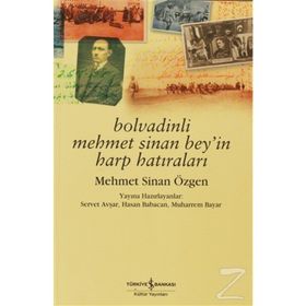 Mehmet Sinan Özgen / Bolvadinli Mehmet Sinan Bey'in Harp Hatıraları
