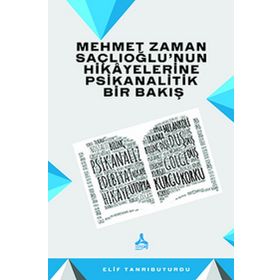Mehmet Zaman Saçlıoğlu'nun Hikayelerine Psikanalitik Bir Bakış - Elif Tanrıbuyurdu