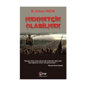 Mehmetçik Olabilmek - N.Erhan Patır