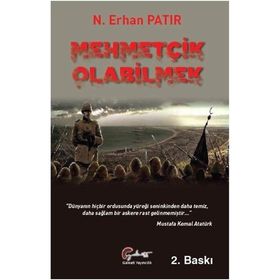 Mehmetçik Olabilmek - N.Erhan Patır