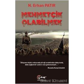 Mehmetçik Olabilmek - N.Erhan Patır