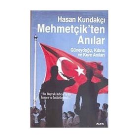 MEHMETÇİKTEN ANILAR GÜNEYDOĞU, KIBRIS VE KORE ANILARI - HASAN KUNDAKÇI