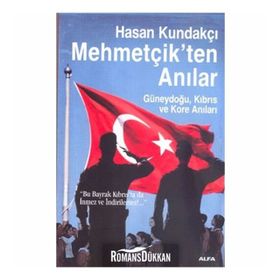 MEHMETÇİKTEN ANILAR GÜNEYDOĞU, KIBRIS VE KORE ANILARI - HASAN KUNDAKÇI