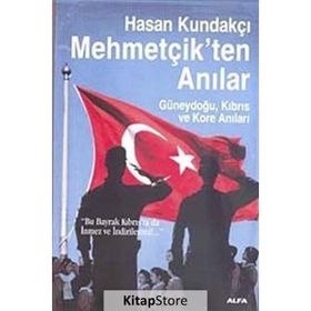 MEHMETÇİKTEN ANILAR GÜNEYDOĞU, KIBRIS VE KORE ANILARI - HASAN KUNDAKÇI