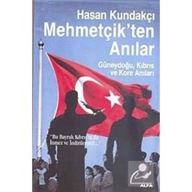 MEHMETÇİKTEN ANILAR GÜNEYDOĞU, KIBRIS VE KORE ANILARI - HASAN KUNDAKÇI