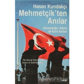 MEHMETÇİKTEN ANILAR GÜNEYDOĞU, KIBRIS VE KORE ANILARI - HASAN KUNDAKÇI