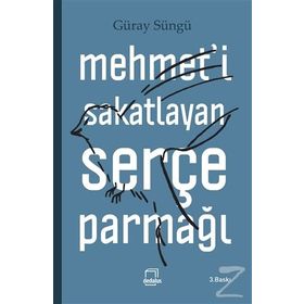 Mehmet’i Sakatlayan Serçe Parmağı - Güray Süngü