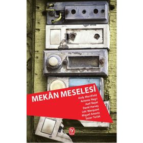 Mekan Meselesi - Andy Merrifield David Harvey Soner Torlak Asef Bayat Antonio Negri Loic Wacquant Miguel Amoros