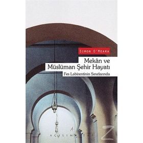 Mekan ve Müslüman Şehir Hayatı - Simon O ‘ Meara