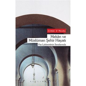 Mekan ve Müslüman Şehir Hayatı - Simon O ‘ Meara