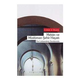 Mekan ve Müslüman Şehir Hayatı - Simon O ‘ Meara