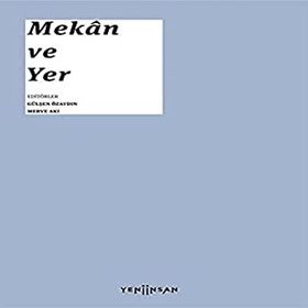 Mekan ve Yer - Gülşen Özaydın Merve Akı