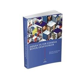Mekan ve Yer Üzerine Büyük Düşünürler - Philip Hubbard Rob Kitchin