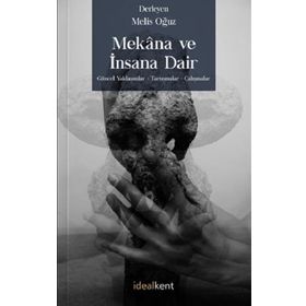Mekana ve İnsana Dair Güncel Yaklaşımlar - Tartışmalar – Çalışmalar - Melis Oğuz